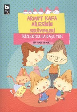 Armut Kafa Ailesinin Serüvenleri - İkizler Okula Başlıyor - Bilgi Yayınevi Çocuk Kitap