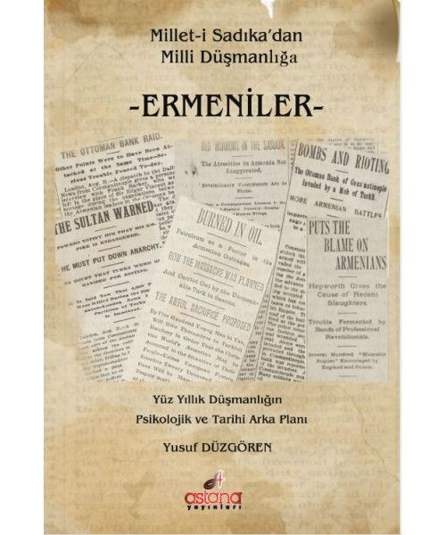 Ermeniler Milleti Sadıkadan Milli Düşmanlığa - Astana Yayınları Kitap