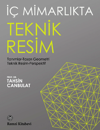 İç Mimarlıkta Teknik Resim - Tanımlar-Tasarı Geometri Teknik Resim-Perspektif - Remzi Kitabevi Kitap