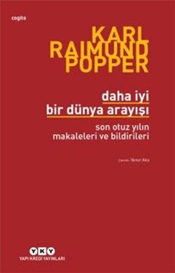 Daha İyi Bir Dünya Arayışı Son Otuz Yılın Makaleleri ve Bildirileri Karl R. Popper Türkçe kitap kapağı