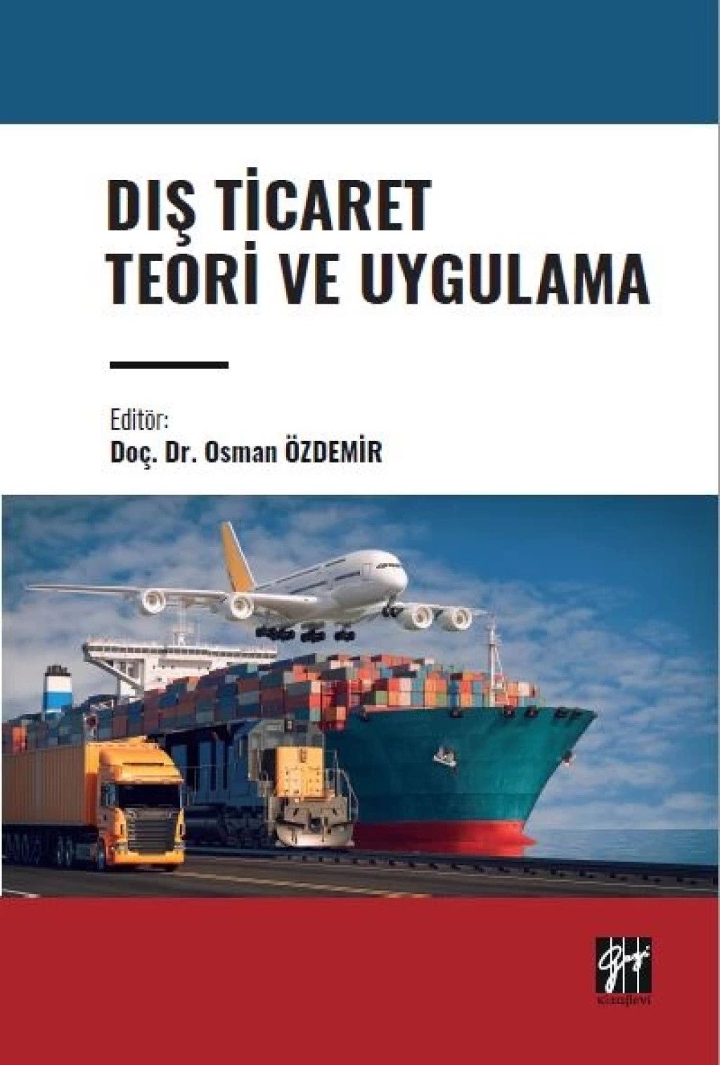 Dış Ticaret Teori ve Uygulama - Gazi Kitabevi Kitap