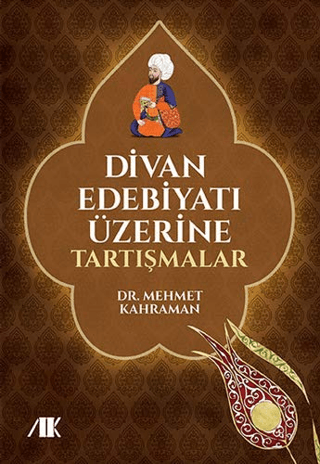 Divan edebiyatı üzerine tartışmalar - Akademik Kitaplar Kitap