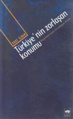Türkiye’nin Zorlaşan Konumu - Ötüken Neşriyat Kitap
