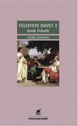 Felsefeye Davet 1 : Antik Felsefe - Ayrıntı Yayınları Kitap