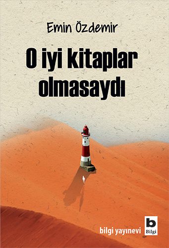 O İyi Kitaplar Olmasaydı - Bilgi Yayınevi Kitap
