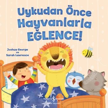Uykudan Önce Hayvanlarla Eğlence! - İş Bankası Kültür Yayınları Kitap