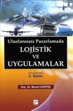 Uluslararası Pazarlamada Lojistik ve Uygulamalar - Gazi Kitabevi Kitap