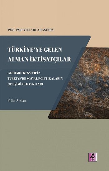 1933-1950 Yılları Arasında Türkiye’ye Gelen Alman İktisatçılar - Efil Yayınevi Kitap