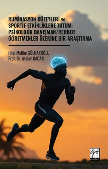 Ruminasyon Düzeyleri Ve Sportif Etkinliklere Tutum: Psikolojik Danışman/Rehber Öğretmenler Üzerine Bir Araştırma - Gazi Kitabevi Kitap