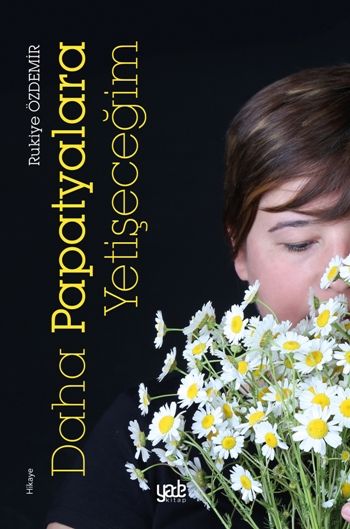 Daha Papatyalara Yetişeceğim - Yade Yayınları Kitap