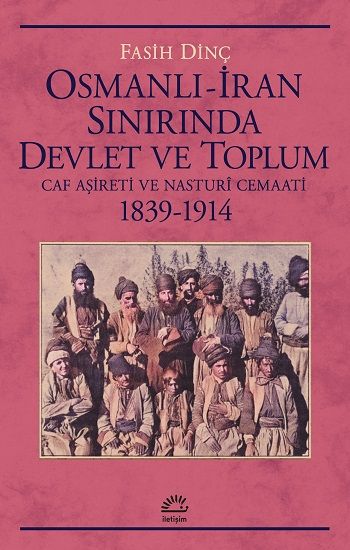 Osmanlı - İran Sınırında Devlet ve Toplum - İletişim Yayınları Kitap
