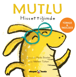 Mutlu Hissettiğimde (Ciltli) - Okuyan Koala Kitap