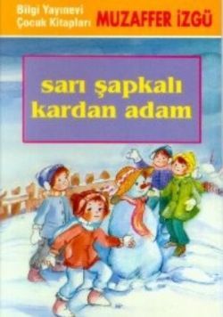 Sarı Şapkalı Kardan Adam - Bilgi Yayınevi Çocuk Kitap