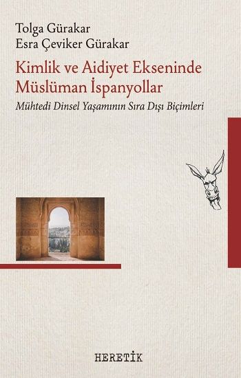 Kimlik ve Aidiyet Ekseninde Müslüman İspanyollar - Heretik Yayıncılık Kitap