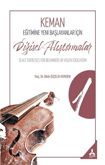 Keman Eğitimine Yeni Başlayanlar İçin Dizisel Alıştırmalar 1 - Sonçağ -Akademik Kitaplar Kitap