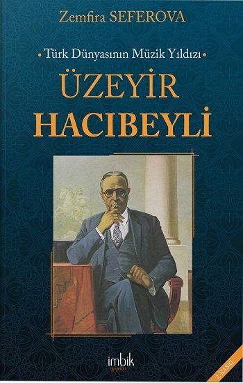 Türk Dünyasının Müzik Yıldızı Üzeyir Hacıbeyli - İmbik Yayınları Kitap