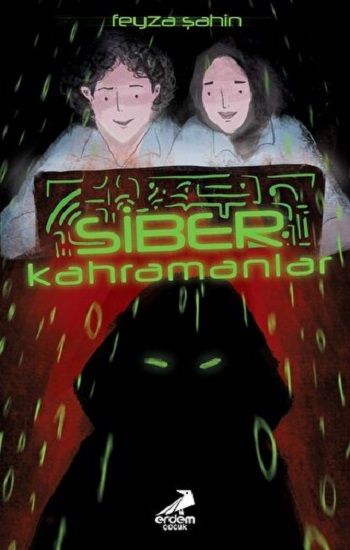 Siber Kahramanlar - Erdem Çocuk Kitap