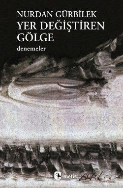 Yer Değiştiren Gölge Nurdan Gürbilek Türkçe kitap kapağı
