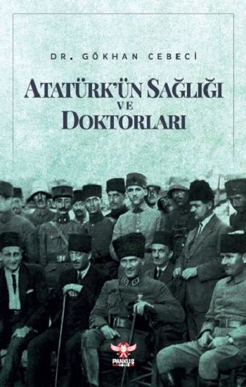 Atatürk’ün Sağlığı ve Doktorları - Pankuş Yayınları Kitap