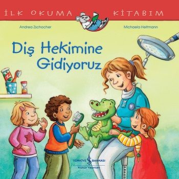 Diş Hekimine Gidiyoruz İlk Okuma Kitabım - İş Bankası Kültür Yayınları Kitap
