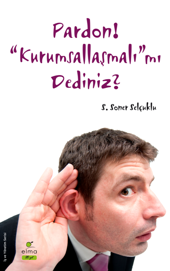 Pardon! “Kurumsallaşmalı”mı Dediniz? - Elma Yayınevi Kitap