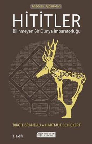 Hititler Bilinmeyen bir Dünya İmparatorluğu - Akıl Çelen Kitaplar Kitap