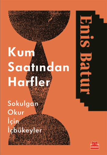 Kum Saatinden Harfler - Sokulgan Okurlar İçin İçbükeyler - Kırmızı Kedi Yayınevi Kitap