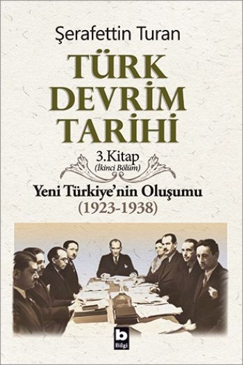 Türk Devrim Tarihi Yeni Türkiye'nin Oluşumu (1923-1938) İkinci Bölüm - Bilgi Yayınevi Kitap