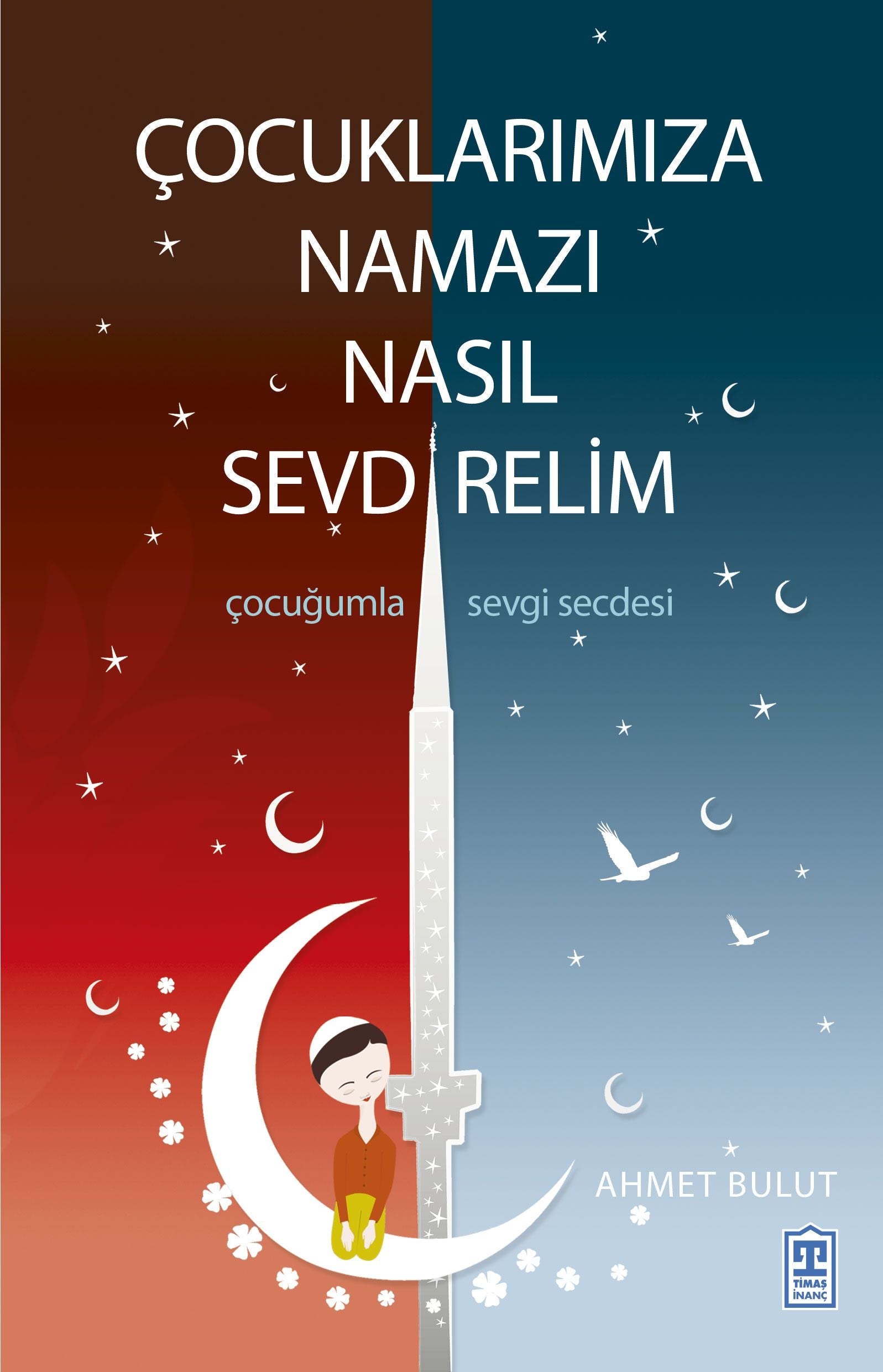 Çocuklarımıza Namazı Nasıl Sevdirelim? - Timaş Yayınları Kitap
