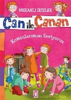 Can ile Canan - Komşularımızı Seviyoruz - Timaş Çocuk Kitap