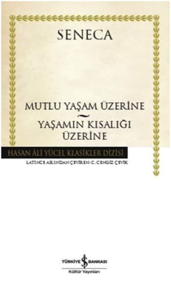 Mutlu Yaşam Üzerine - Yaşamın Kısalığı Üzerine - İş Bankası Kültür Yayınları Kitap