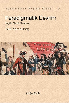 Paradigmatik Devrim - İngiliz Şanlı Devrimi - Liberte Yayınları Kitap
