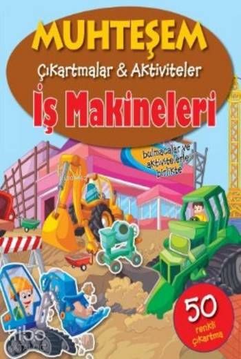 Muhteşem Çıkartmalar Aktiviteler İş Makineleri - Parıltı Yayınları Kitap