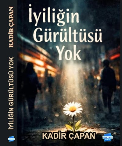 İyiliğin Gürültüsü Yok - Kalem Lügat Yayıncılık Kitap