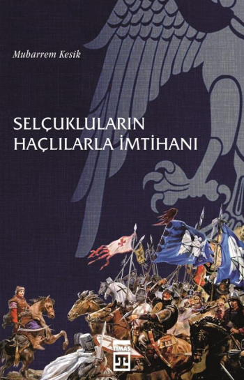 Selçukluların Haçlılarla İmtihanı - Timaş Yayınları Kitap