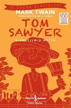 Tom Sawyer (Kısaltılmış Metin) 100 Temel Eser - İş Bankası Kültür Yayınları Kitap