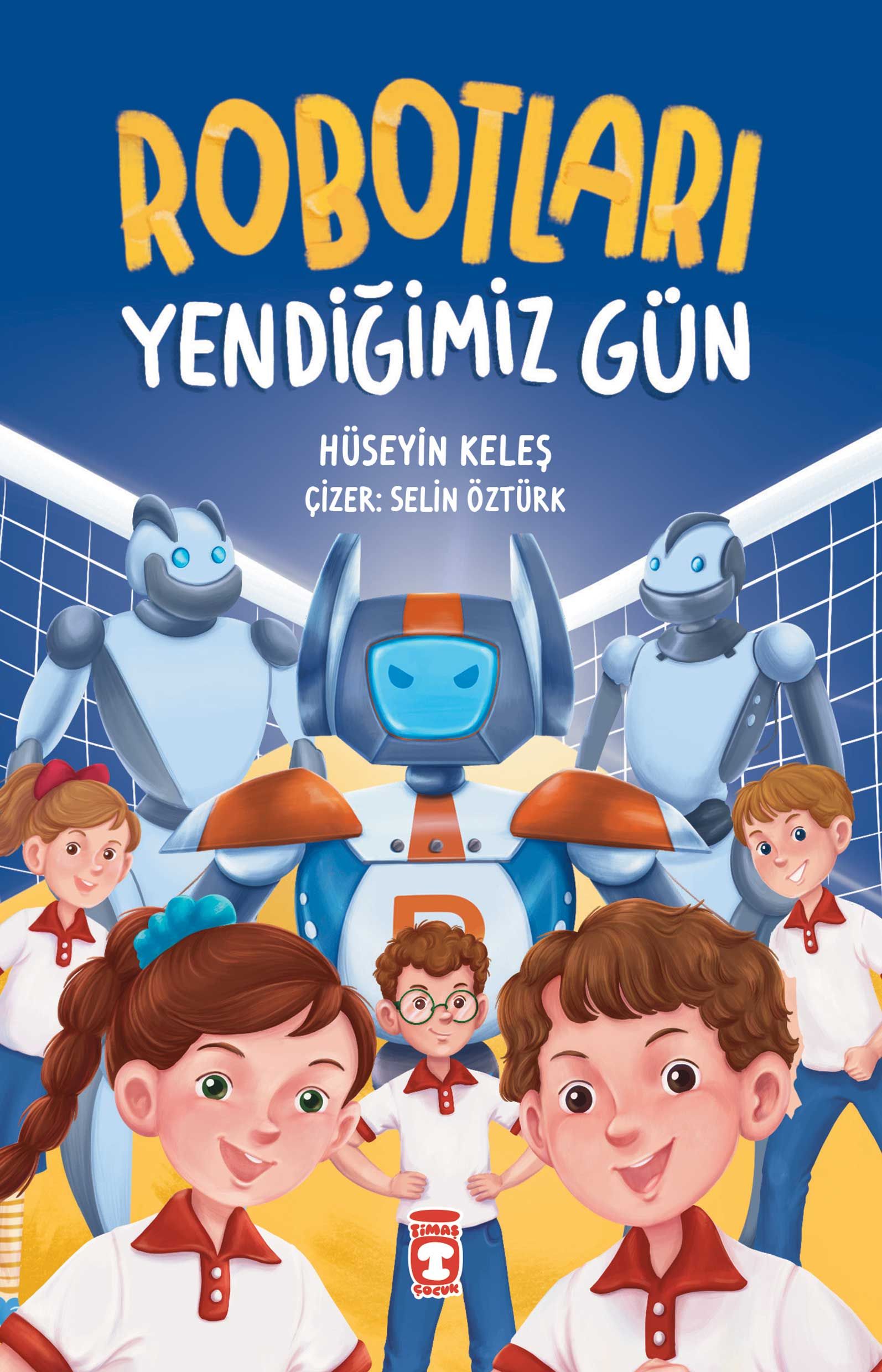 Robotları Yendiğimiz Gün - Timaş Çocuk Kitap