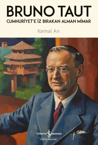 Cumhuriyet'e İz Bırakan Alman Mimar - Bruno Taut - İş Bankası Kültür Yayınları Kitap