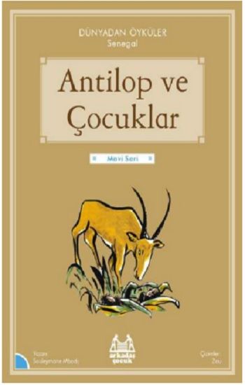 Antilop ve Çocuklar - Dünyadan Öyküler Senegal - Arkadaş Yayınları Kitap