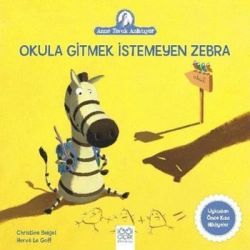 Okula Gitmek İstemeyen Zebra - 1001 Çiçek Kitaplar Kitap