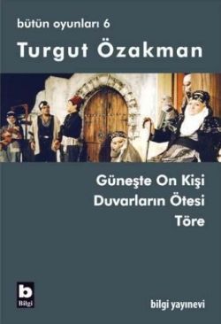 Turgut Özakman Bütün Oyunları 6 - Bilgi Yayınevi Kitap
