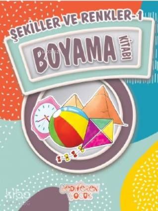 Şekiller ve Renkler 1 Boyama Kitabı - Yediveren Çocuk Kitap