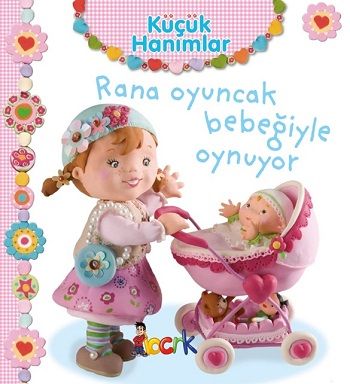 Rana Oyuncak Bebeğiyle Oynuyor - Küçük Hanımlar (Ciltli) - Bıcırık Yayınları Kitap