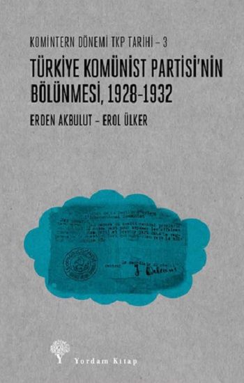 Türkiye Komünist Partisi’nin Bölünmesi 1928-1932 / Komintern Dönemi TKP Tarihi - 3 - Yordam Kitap Kitap
