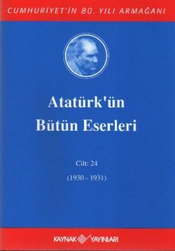 Atatürk'ün Bütün Eserleri Cilt: 24 (1930 - 1931) - Mustafa Kemal Atatürk, Mustafa Kemal Atatürk Türkçe kitap kapağı