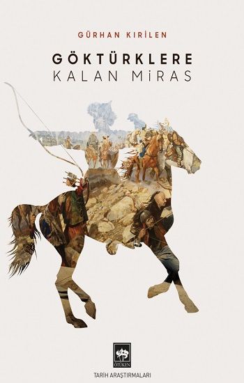 Göktürklere Kalan Miras - Ötüken Neşriyat Kitap