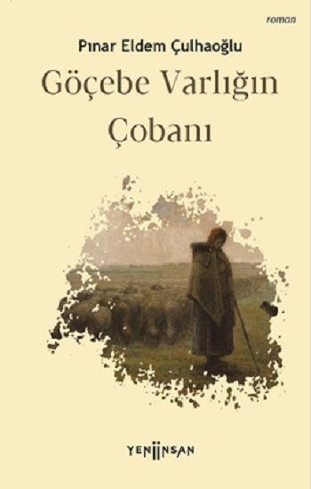 Göçebe Varlığın Çobanı - Yeni İnsan Yayınları Kitap