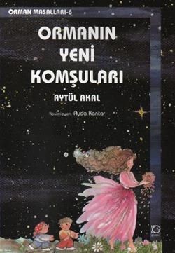 Ormanın Yeni Komşuları - Aytül Akal, Okul Öncesi Kitaplar Türkçe kitap kapağı