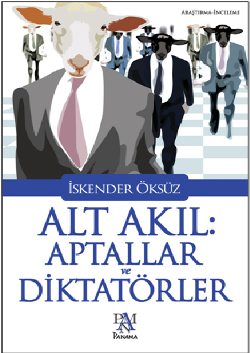 Alt Akıl Aptallar Ve Diktatörler - Panama Yayıncılık Kitap