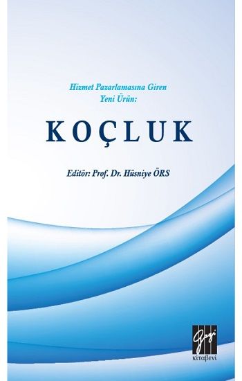 Hizmet Pazarlamasına Giren Yeni Ürün: Koçluk - Gazi Kitabevi Kitap